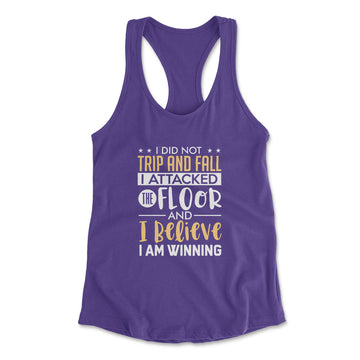 I Did Not Trip And Fall, I Attacked The Floor Womens Racerback Tank in Purple Rush color